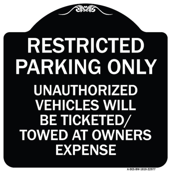 Restricted Parking Only Unauthorized Vehicles Will Be Ticketed Towed Owners Expense, BW-1818-22977